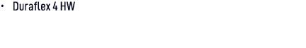 • Duraflex 4 HW