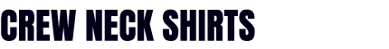 Crew neck shirts