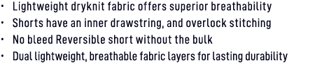 • Lightweight dryknit fabric offers superior breathability • Shorts have an inner drawstring, and overlock stitching ...