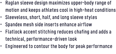 • Raglan sleeve design maximizes upper body range of motion and keeps athletes cool in high heat conditions • Sleevel...