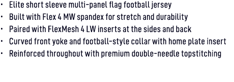 • Elite short sleeve multi panel flag football jersey • Built with Flex 4 MW spandex for stretch and durability • Pai...