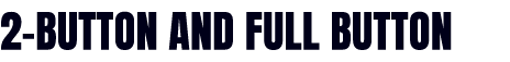 2 BUTTON AND FULL BUTTON