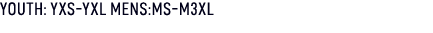 YOUTH: YXS YXL MENS:MS M3XL
