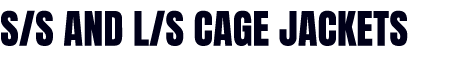 S/S AND L/S CAGE JACKETS